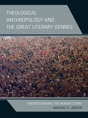 cover image of Theological Anthropology and the Great Literary Genres
